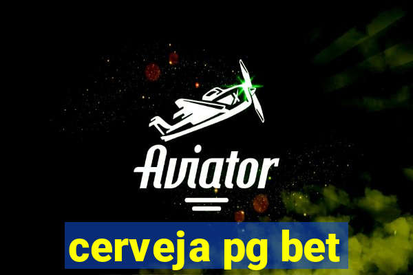 cerveja pg bet